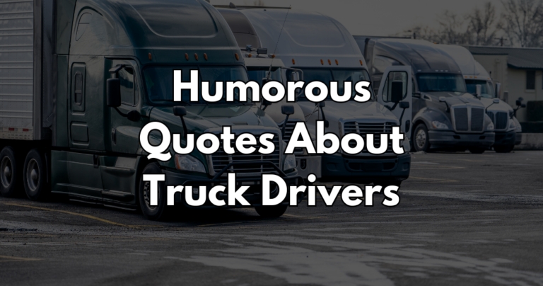 Truck Drivers Quotes – Motivation, Inspiration And Appreciation