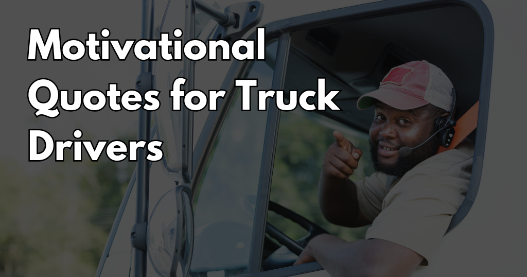 Motivational Quotes for Truck Drivers